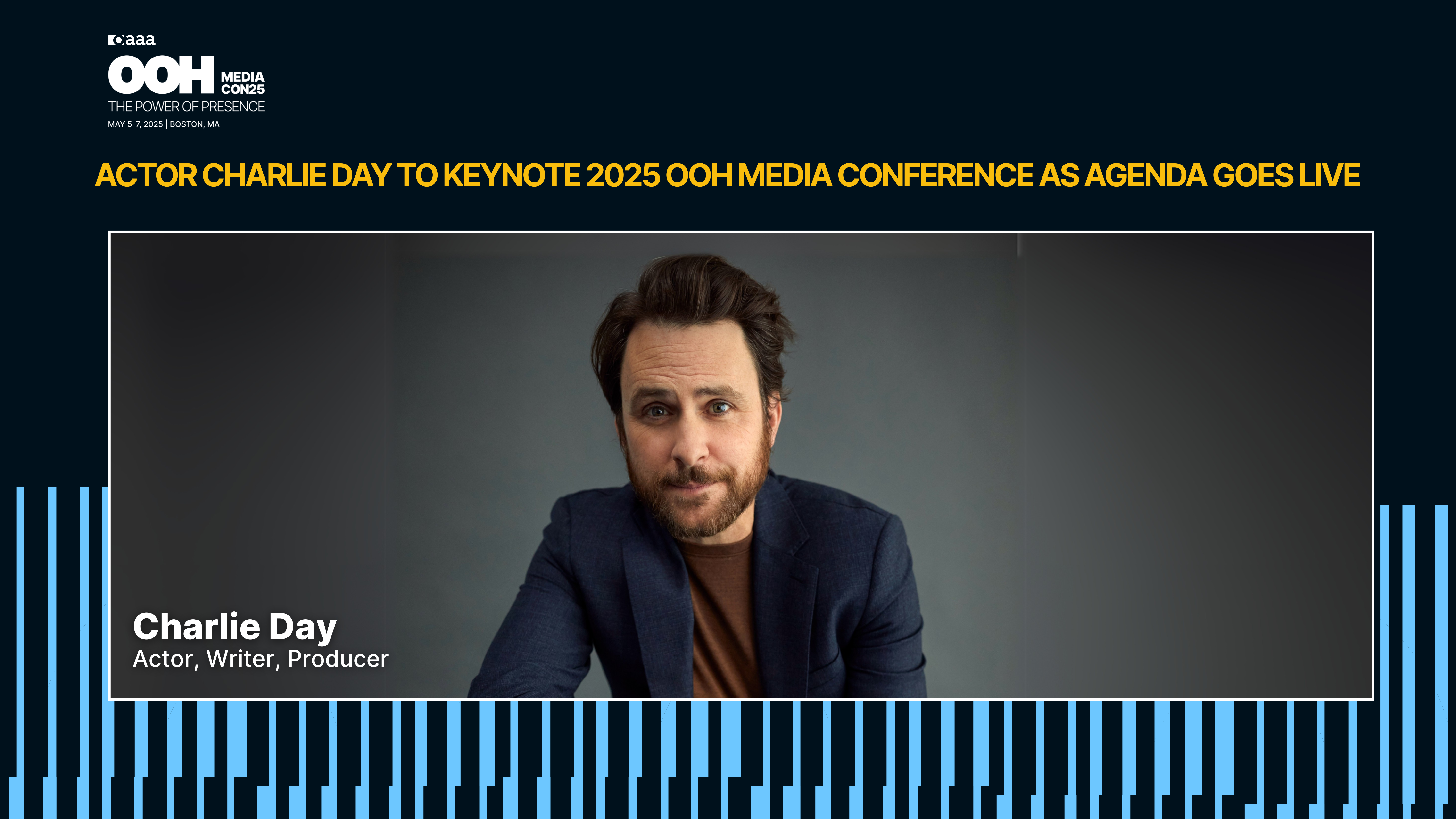 Actor and Producer Charlie Day to Keynote 2025 OAAA OOH Media Conference as Full Agenda Goes Live